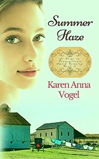[VIEW] EBOOK EPUB KINDLE PDF Summer Haze (At Home in Pennsylvania Amish Country Book 3) by  Karen An