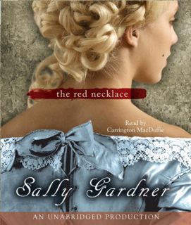 [Read] [EBOOK EPUB KINDLE PDF] The Red Necklace: A Novel of the French Revolution by  Sally Gardner