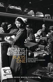 GET EPUB KINDLE PDF EBOOK Caryl Phillips: Plays One: Strange Fruit; Where There is Darkness; The She