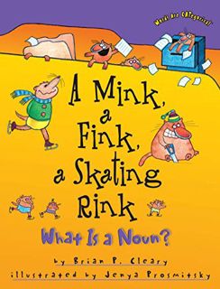 [VIEW] KINDLE PDF EBOOK EPUB A Mink, a Fink, a Skating Rink: What Is a Noun? (Words Are CATegorical