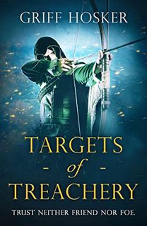 Access [PDF EBOOK EPUB KINDLE] Targets of Treachery : A gripping, action-packed historical epic (Lor