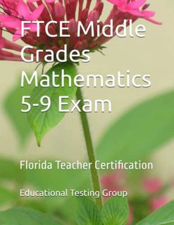 READ [EPUB KINDLE PDF EBOOK] FTCE Middle Grades Mathematics 5-9 Exam: Florida Teacher Certification