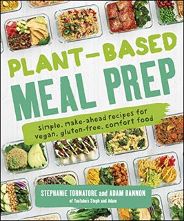 Get EPUB KINDLE PDF EBOOK Plant-Based Meal Prep: Simple, Make-ahead Recipes for Vegan, Gluten-free,