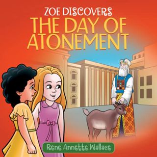 Read [EPUB KINDLE PDF EBOOK] Zoe Discovers the Day of Atonement: Understanding Yom Kippur for Christ