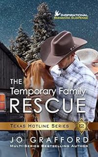 View KINDLE PDF EBOOK EPUB The Temporary Family Rescue: Christian Romantic Suspense (Texas Hotline S