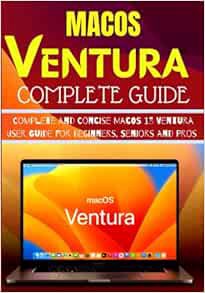 Access [EBOOK EPUB KINDLE PDF] MACOS VENTURA COMPLETE GUIDE: Complete and Concise MacOS 13 Ventura U
