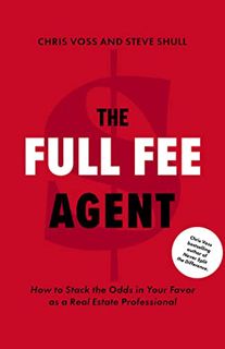 [View] [KINDLE PDF EBOOK EPUB] The Full Fee Agent: How to Stack the Odds in Your Favor as a Real Est