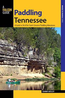 Get EBOOK EPUB KINDLE PDF Paddling Tennessee: A Guide to 38 of the State's Greatest Paddling Adventu