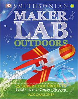 View KINDLE PDF EBOOK EPUB Maker Lab: Outdoors: 25 Super Cool Projects by  Jack Challoner 💚
