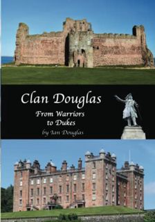 ACCESS EPUB KINDLE PDF EBOOK Clan Douglas - From Warriors to Dukes (Scottish History) by  Mr Ian Dou