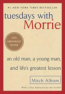 [Access] EPUB KINDLE PDF EBOOK Tuesdays with Morrie: An Old Man, a Young Man, and Life's Greatest Le