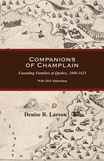 Read PDF EBOOK EPUB KINDLE Companions of Champlain: Founding Families of Quebec, 1608-1635. with 201