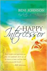 [READ] EBOOK EPUB KINDLE PDF The Happy Intercessor by Bill Johnson,Beni Johnson 📤