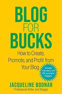 ACCESS EBOOK EPUB KINDLE PDF Blog for Bucks: How to Create, Promote, and Profit from Your Blog by  J
