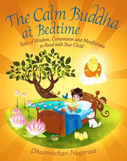 Access [EPUB KINDLE PDF EBOOK] The Calm Buddha at Bedtime: Tales of Wisdom, Compassion and Mindfulne