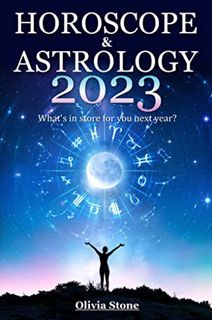 [Get] [PDF EBOOK EPUB KINDLE] Horoscope & Astrology 2023: What`s in store for you next year? by  Oli