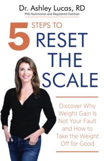GET PDF EBOOK EPUB KINDLE 5 Steps to Reset the Scale: Discover Why Weight Gain Is Not Your Fault and