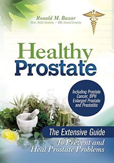 READ [PDF EBOOK EPUB KINDLE] Healthy Prostate: The Extensive Guide To Prevent and Heal Prostate Prob