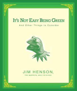 [Read] PDF EBOOK EPUB KINDLE It's Not Easy Being Green: And Other Things to Consider by  Jim Henson