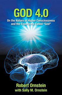 View [KINDLE PDF EBOOK EPUB] God 4.0: On the Nature of Higher Consciousness and the Experience Calle
