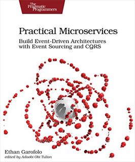 Get EPUB KINDLE PDF EBOOK Practical Microservices: Build Event-Driven Architectures with Event Sourc