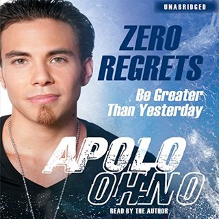 Get [EPUB KINDLE PDF EBOOK] Zero Regrets by  Apolo Ohno,Apolo Ohno,Simon & Schuster Audio 🎯