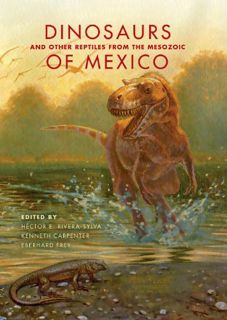 [READ] KINDLE PDF EBOOK EPUB Dinosaurs and Other Reptiles from the Mesozoic of Mexico (Life of the P