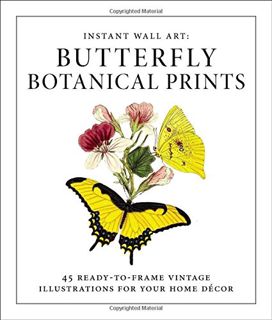 [READ] [EBOOK EPUB KINDLE PDF] Instant Wall Art - Butterfly Botanical Prints: 45 Ready-to-Frame Vint