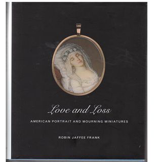 [Get] EBOOK EPUB KINDLE PDF Love and Loss American Portrait and Mourning Miniatures by  Robin Jaffee