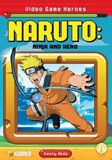 READ [EPUB KINDLE PDF EBOOK] Naruto: Ninja and Hero (Video Game Heroes) by  Kenny Abdo 💝