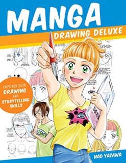 Get PDF EBOOK EPUB KINDLE Manga Drawing Deluxe: Empower Your Drawing and Storytelling Skills by  Nao