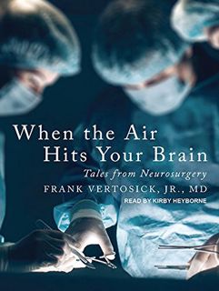 [READ] EBOOK EPUB KINDLE PDF When the Air Hits Your Brain: Tales from Neurosurgery by  Frank T. Vert