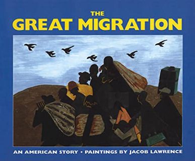 Get PDF EBOOK EPUB KINDLE The Great Migration: An American Story by  Jacob Lawrence &  Walter Dean M