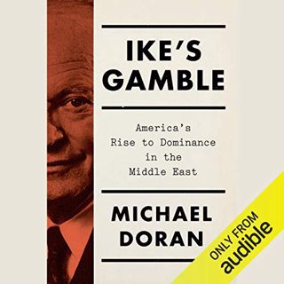 [VIEW] PDF EBOOK EPUB KINDLE Ike's Gamble: America's Rise to Dominance in the Middle East by  Michae
