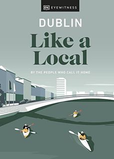 [VIEW] [PDF EBOOK EPUB KINDLE] Dublin Like a Local: By the People Who Call It Home (Local Travel Gui