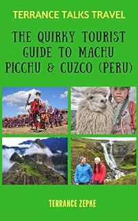 [VIEW] EPUB KINDLE PDF EBOOK TERRANCE TALKS TRAVEL: The Quirky Tourist Guide to Machu Picchu & Cuzco
