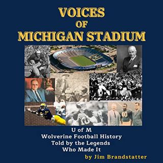 GET PDF EBOOK EPUB KINDLE Voices of Michigan Stadium: U of M Wolverine Football History Told by the