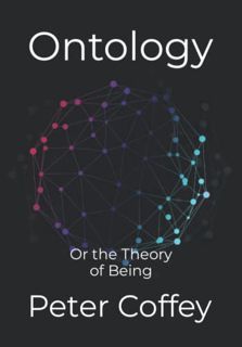 ACCESS [KINDLE PDF EBOOK EPUB] Ontology: Or the Theory of Being by  Peter Coffey &  John Laney 📪