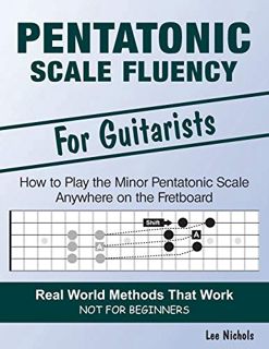 [Read] [EBOOK EPUB KINDLE PDF] Pentatonic Scale Fluency: Learn How To Play the Minor Pentatonic Scal