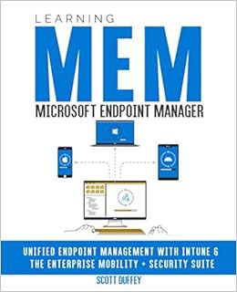 Access EPUB KINDLE PDF EBOOK Learning Microsoft Endpoint Manager: Unified Endpoint Management with I