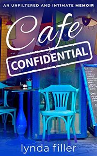 [Read] PDF EBOOK EPUB KINDLE CAFE CONFIDENTIAL: An unfiltered and intimate memoir (Intimate and Unfi