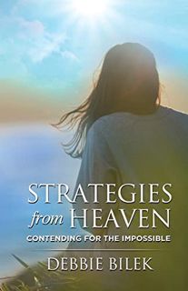 [READ] [EPUB KINDLE PDF EBOOK] Strategies from Heaven: Contending for the Impossible by  Debbie Bile