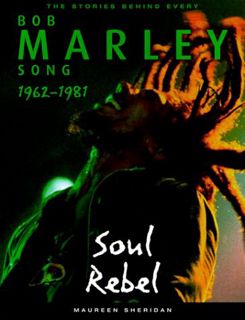 READ [EPUB KINDLE PDF EBOOK] Bob Marley: Soul Rebel: The Stories Behind Every Song 1962-1981 by  Mau