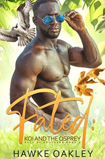 [READ] EPUB KINDLE PDF EBOOK Fated: Koi and the Osprey (Pack of Brothers Book 6) by  Hawke Oakley 📝