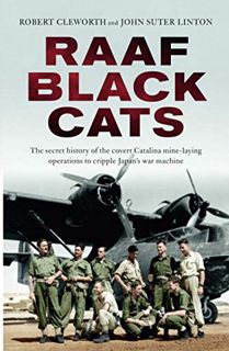 Read PDF EBOOK EPUB KINDLE RAAF Black Cats: The Secret History of the Covert Catalina Mine-Laying Op