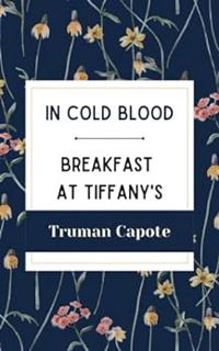 Read EPUB KINDLE PDF EBOOK In Cold Blood & Breakfast at Tiffany's by Truman Capote 📰
