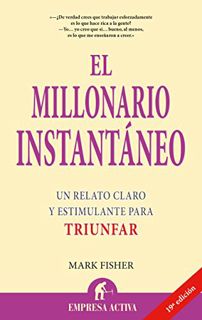 Access [EPUB KINDLE PDF EBOOK] El millonario instantáneo (Narrativa empresarial) (Spanish Edition) b