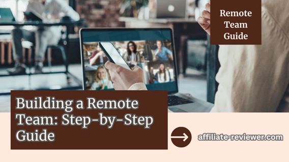 How to Build a Remote Team: A Step-by-Step Guide