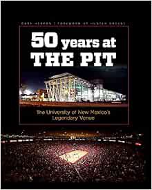 READ KINDLE PDF EBOOK EPUB Fifty Years at the Pit: The University of New Mexico's Legendary Venue by