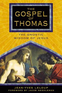 [ACCESS] EPUB KINDLE PDF EBOOK The Gospel of Thomas: The Gnostic Wisdom of Jesus by  Jean-Yves Lelou